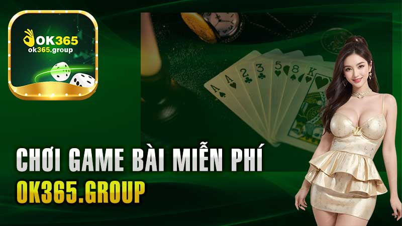 Chơi Game Bài Miễn Phí Ok365 – Chiến Lược Chơi Hiệu Quả.