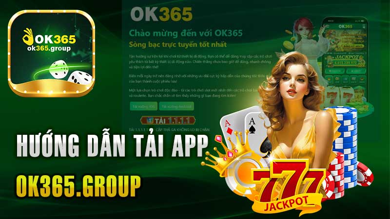 Tải Ứng Dụng Ok365 – Hướng Dẫn Cụ Thể Và Thông Tin Quan Trọng.